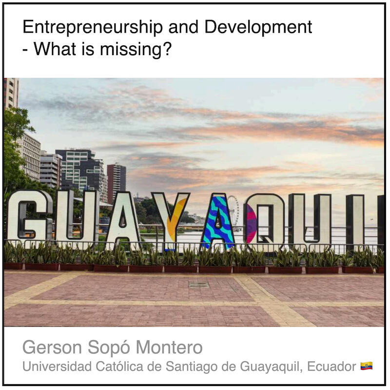 Read or download the PDF with the title "Entrepreneurship and Development - What is missing?" written by Gerson Sopó Montero from Universidad Católica de Santiago de Guayaquil in Ecuador.