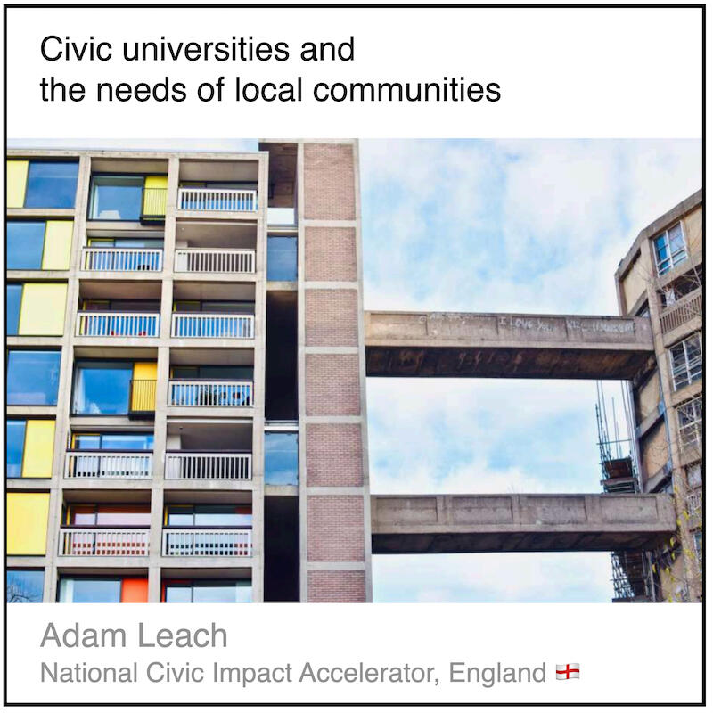 Read or download the PDF with the title "Civic universities and the needs of local communities" written by Adam Leach from the National Civic Impact Accelerator in England.