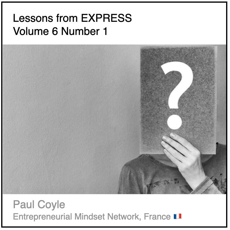 Express 6(1) Paul Coyle Read or download the PDF with the title "Lessons from Express Volume 6 Number 1" written by Paul Coyle from Entrepreneurial Mindset Network in France.